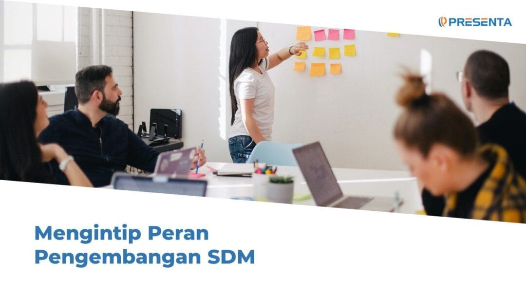 Mengintip Peran Pengembangan Sdm Presenta Vendor Pelatihan Terbaik