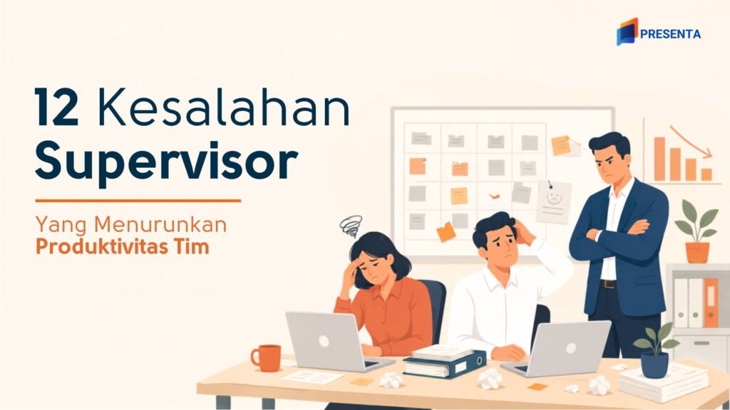 12 Kesalahan Supervisor Ini Diam-Diam Menurunkan Produktivitas Tim 1 12 Kesalahan Supervisor Ini Diam-Diam Menurunkan Produktivitas Tim