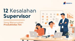 12 Kesalahan Supervisor Ini Diam-Diam Menurunkan Produktivitas Tim