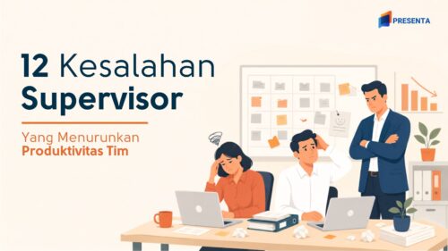 12 Kesalahan Supervisor Ini Diam-Diam Menurunkan Produktivitas Tim