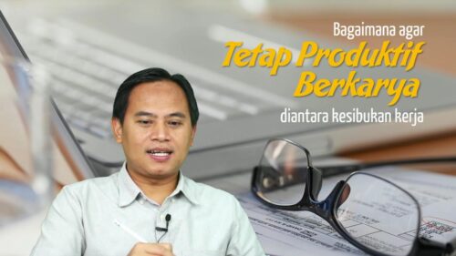 3 Cara Efektif Tetap Produktif Meskipun Sibuk Bekerja