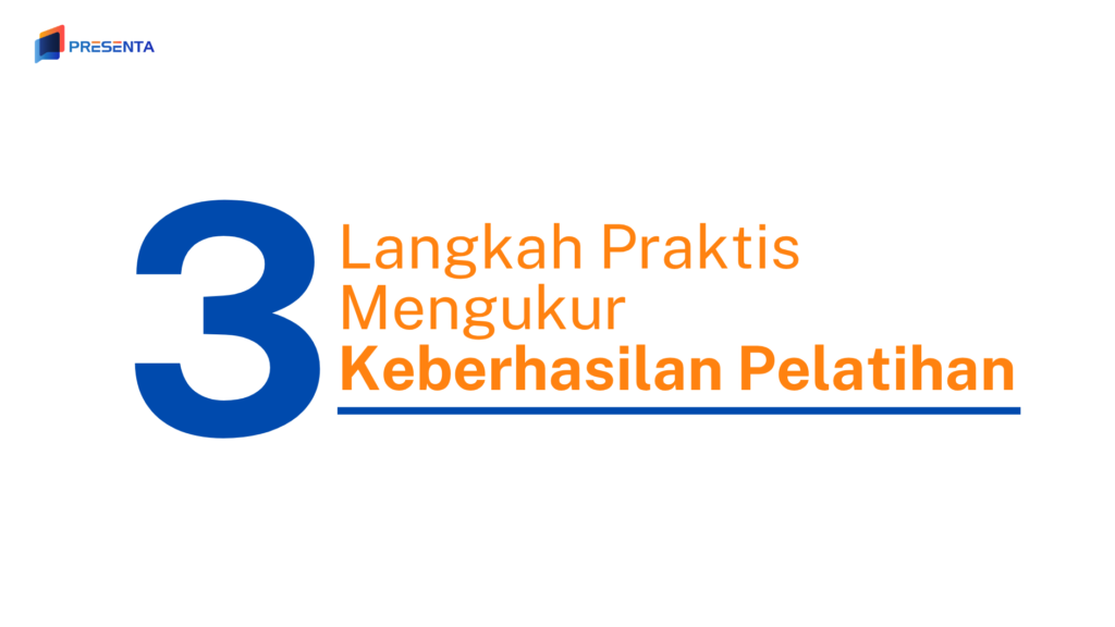 3 Langkah Praktis Mengukur Keberhasilan Pelatihan