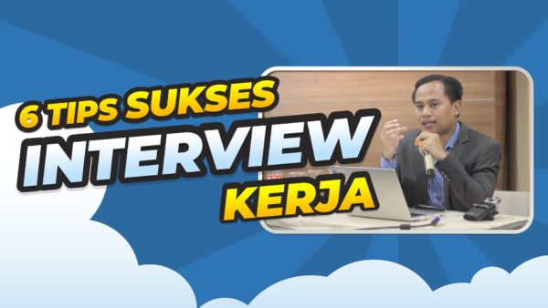 6 Tips Sukses Interview Kerja