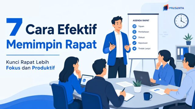 7 Cara Memimpin Rapat Efektif: Kunci Rapat Lebih Fokus dan Produktif