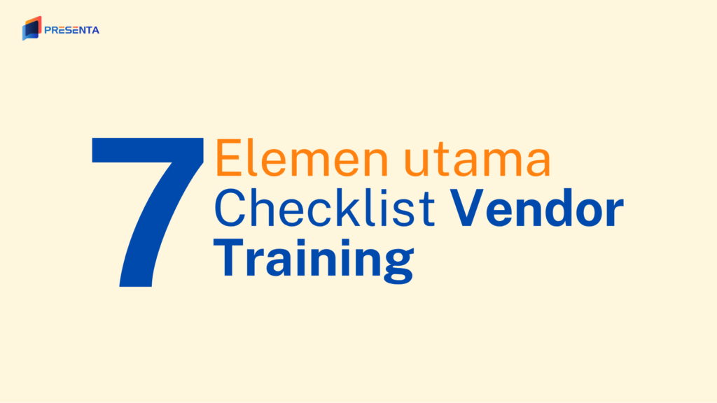 7 Elemen Utama dalam Checklist Vendor Training
