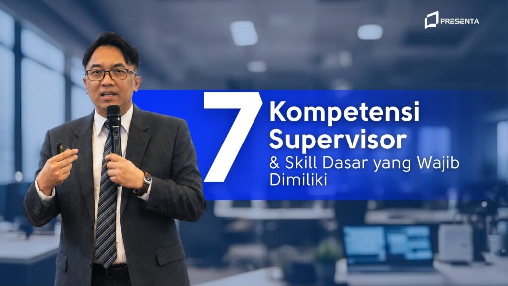 7 Kompetensi Supervisor dan Skill Dasar yang Wajib Dimiliki