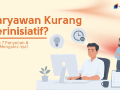 7 Penyebab dan Cara Mengatasi Karyawan Kurang Berinisiatif
