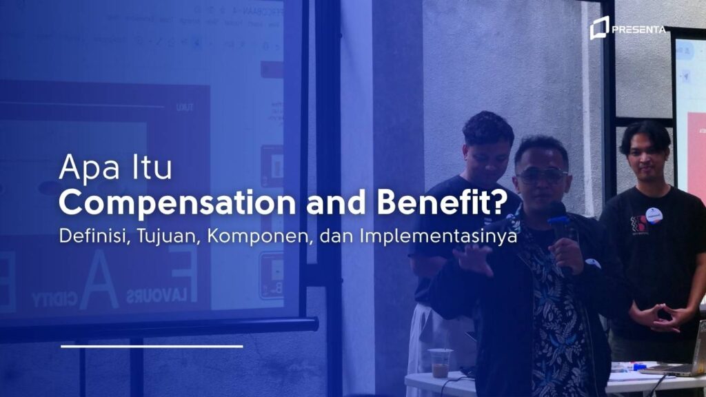 Apa Itu Compensation and Benefit? Definisi, Tujuan, Komponen, dan Implementasinya 1 Apa Itu Compensation and Benefit_ Definisi, Tujuan, Komponen, dan Implementasinya