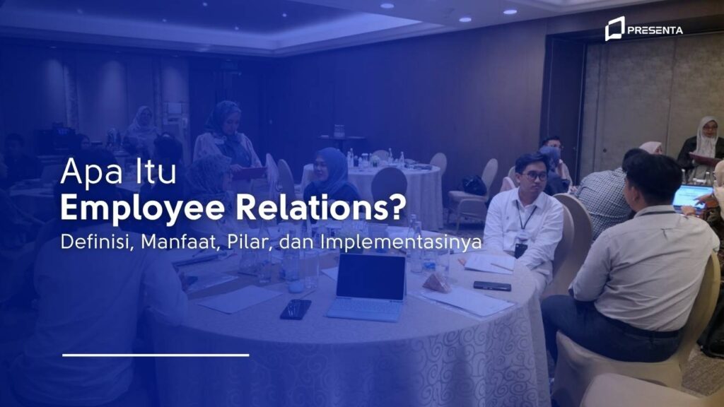 Apa Itu Employee Relations? Definisi, Manfaat, Pilar, dan Implementasinya 1 Apa Itu Employee Relations_ Definisi, Manfaat, Pilar, dan Implementasinya