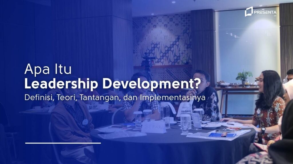 Apa Itu Leadership Development_ Definisi, Teori, Tantangan, dan Implementasinya