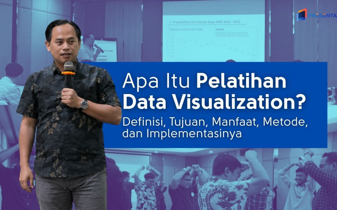 Apa Itu Pelatihan Data Visualization? Definisi, Manfaat, Materi, dan Implementasinya