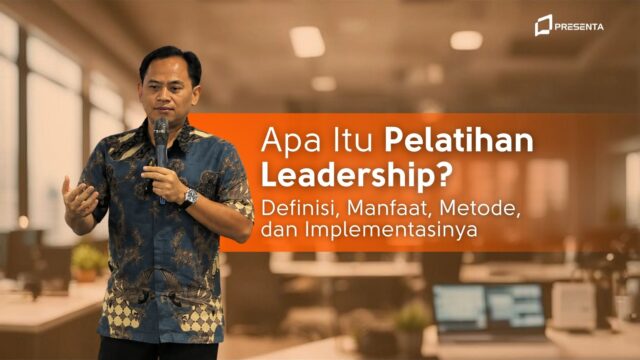 Apa Itu Pelatihan Leadership? Definisi, Manfaat, Metode, dan Implementasinya