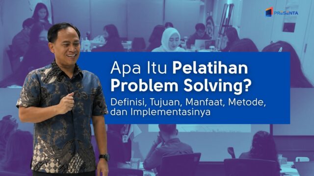 Apa Itu Pelatihan Problem Solving? Definisi, Tujuan, Manfaat, Metode, dan Implementasinya