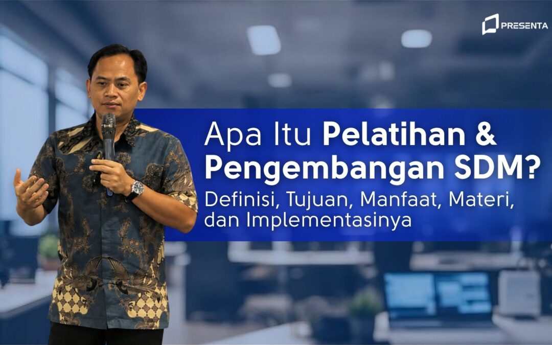 Apa Itu Pelatihan dan Pengembangan SDM? Definisi, Tujuan, Manfaat, Materi, dan Implementasinya