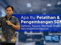 Apa Itu Pelatihan dan Pengembangan SDM? Definisi, Tujuan, Manfaat, Materi, dan Implementasinya