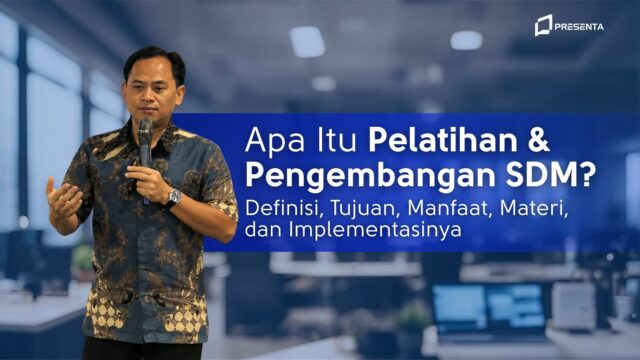 Apa Itu Pelatihan dan Pengembangan SDM? Definisi, Tujuan, Manfaat, Materi, dan Implementasinya