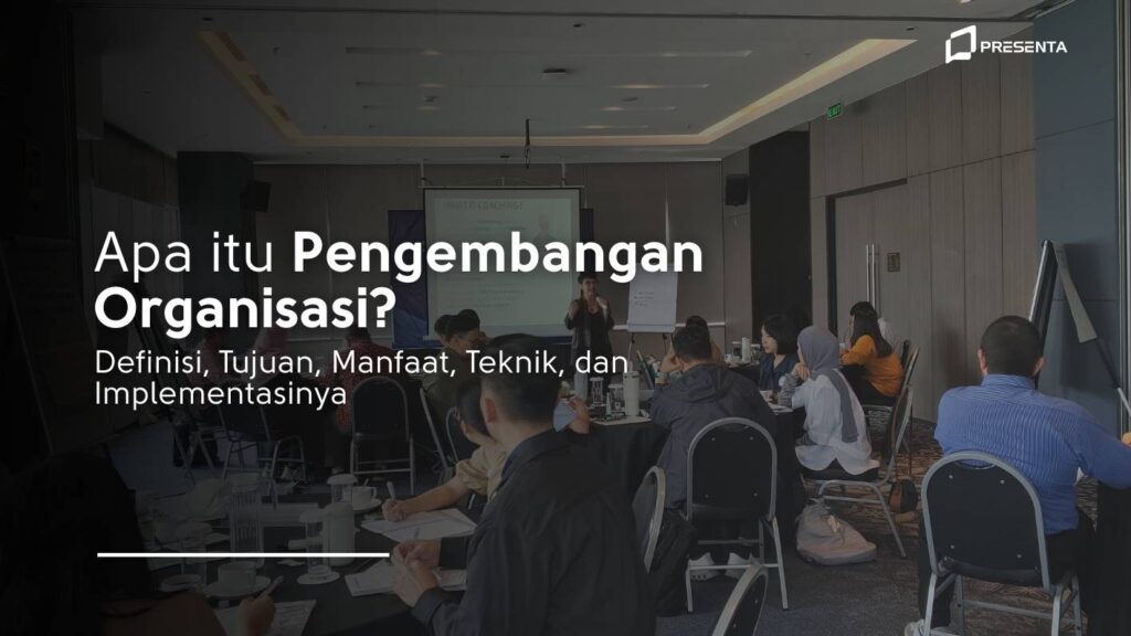 Apa Itu Pengembangan Organisasi_ Definisi, Tujuan, Manfaat, Teknik, dan Implementasinya