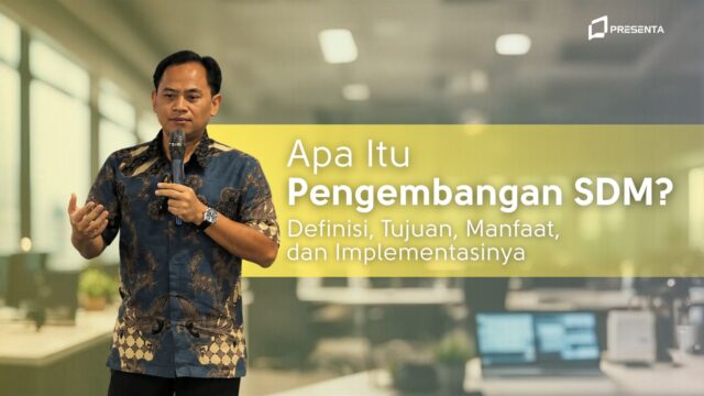 Apa Itu Pengembangan SDM? Definisi, Tujuan, Manfaat, dan Implementasinya