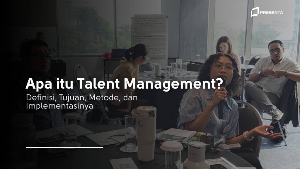 Apa Itu Talent Management Definisi, Tujuan, Metode, dan Implementasinya