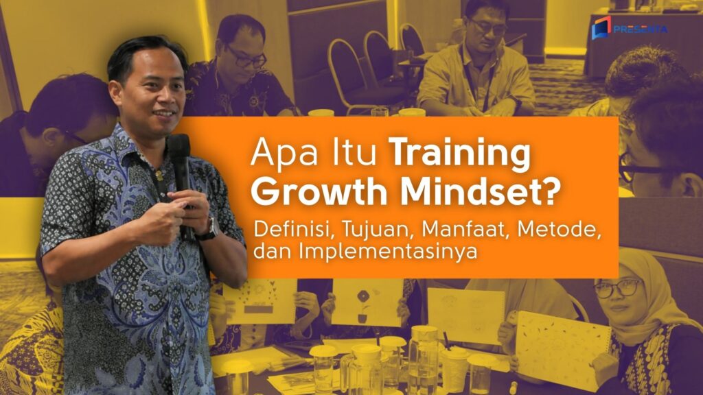 Apa Itu Training Growth Mindset? Definisi, Tujuan, Manfaat, Metode, dan Implementasinya 1 Apa Itu Training Growth Mindset_ Definisi, Tujuan, Manfaat, Metode, dan Implementasinya