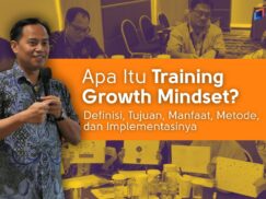 Apa Itu Training Growth Mindset? Definisi, Tujuan, Manfaat, Metode, dan Implementasinya