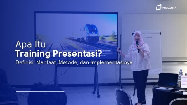 Apa Itu Training Presentasi? Definisi, Manfaat, Metode, dan Implementasinya