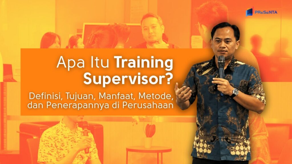 Apa Itu Training Supervisor? Definisi, Tujuan, Manfaat, Metode, dan Penerapannya di Perusahaan 1 Apa Itu Training Supervisor_ Definisi, Tujuan, Manfaat, Metode, dan Penerapannya di Perusahaan