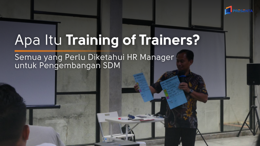 Apa Itu Training of Trainers Semua yang Perlu Diketahui HR Manager untuk Pengembangan SDM