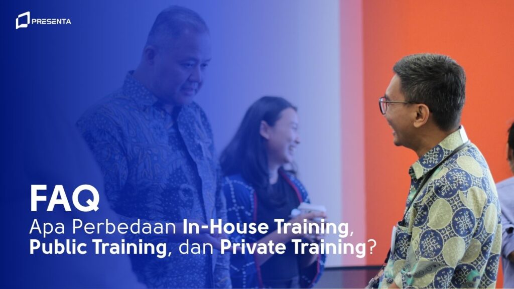 Apa Perbedaan In-House Training, Public Training, dan Private Training