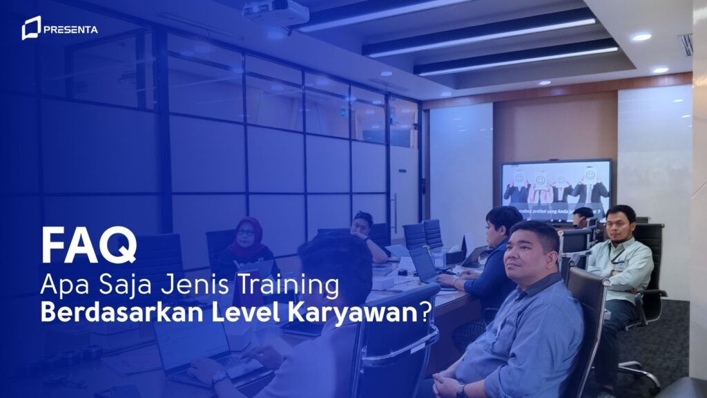 Apa Saja Jenis Training Berdasarkan Level Karyawan