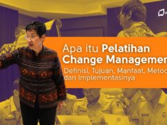 Apa itu Pelatihan Change Management? Definisi, Tujuan, Manfaat, Metode, dan Implementasinya
