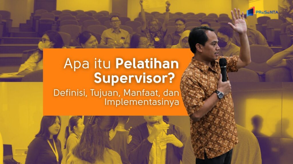 Apa itu Pelatihan Supervisor_ Definisi, Tujuan, Manfaat, dan Implementasinya