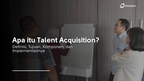 Apa itu Talent Acquisition Definisi, Tujuan, Komponen, dan Implementasinya