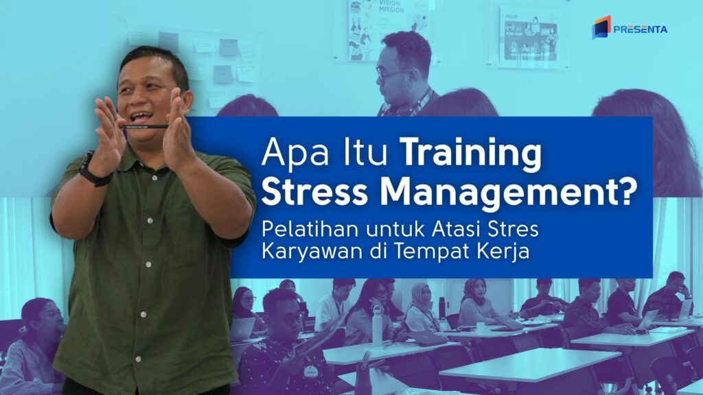 Apa itu Training Stress Management? Pelatihan untuk Atasi Stres Karyawan di Tempat Kerja 1 Apa itu Training Stress Management_ Pelatihan untuk Atasi Stres Karyawan di Tempat Kerja