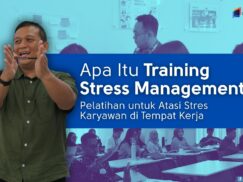 Apa itu Training Stress Management? Pelatihan untuk Atasi Stres Karyawan di Tempat Kerja