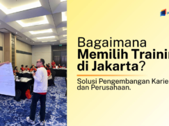 Bagaimana Memilih Training Jakarta? Jenis, Manfaat, Rekomendasi, Biaya, dan Implementasinya