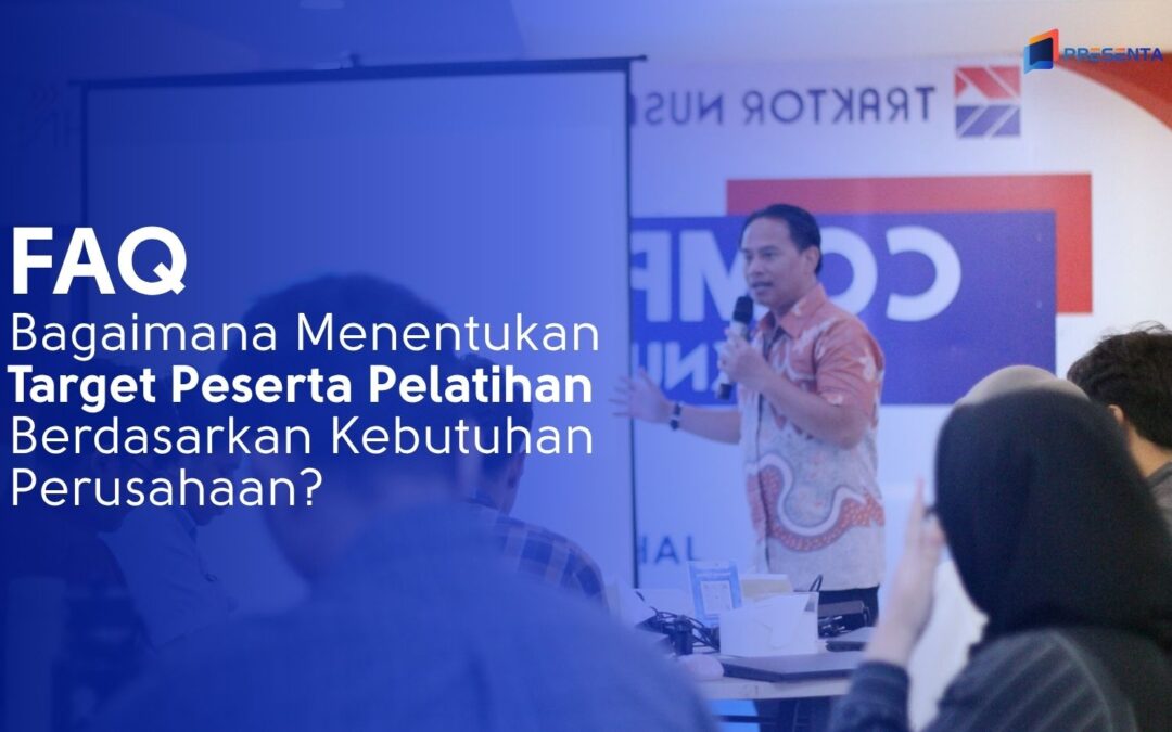 Bagaimana Menentukan Target Peserta Pelatihan Berdasarkan Kebutuhan Perusahaan?