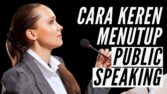 Cara Menutup Public Speaking yang Baik dan Kuat