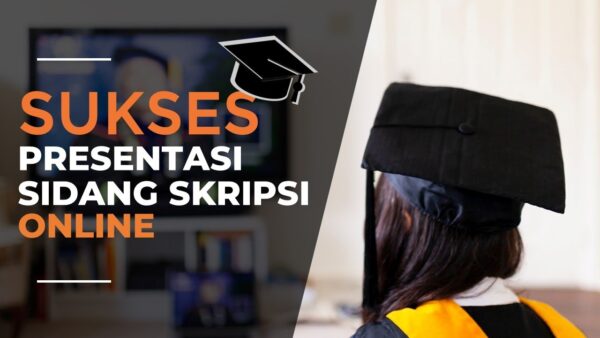 Cara Sukses Presentasi Sidang Skripsi Online