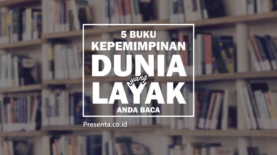 5 Buku Kepemimpinan Dunia yang Layak Anda Baca