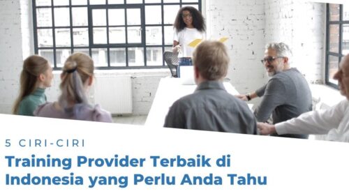 5 Ciri-Ciri Training Provider Terbaik di Indonesia yang Perlu Anda Tahu 2