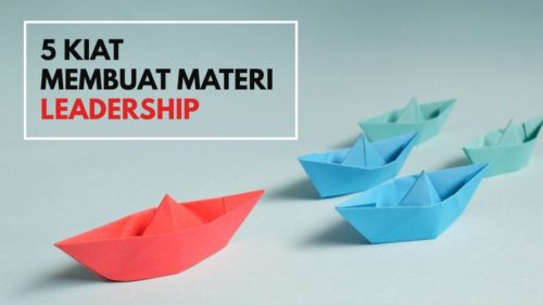 5 Kiat yang Patut Diingat dalam Membuat Materi Leadership 7