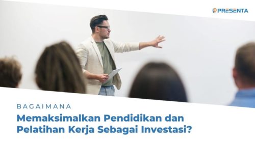Bagaimana Memaksimalkan Pendidikan dan Pelatihan Kerja Sebagai Investasi? 3