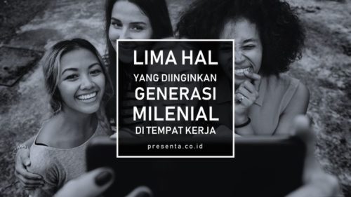 Lima Hal yang Diinginkan Generasi Milenial di Tempat Kerja 7