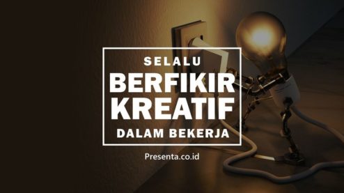 Selalu Berpikir Kreatif Dalam Bekerja