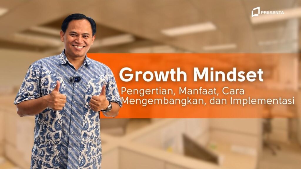 Growth Mindset: Pengertian, Manfaat, Cara Mengembangkan, dan Implementasi 1 Growth Mindset_ Pengertian, Manfaat, Cara Mengembangkan, dan Implementasi