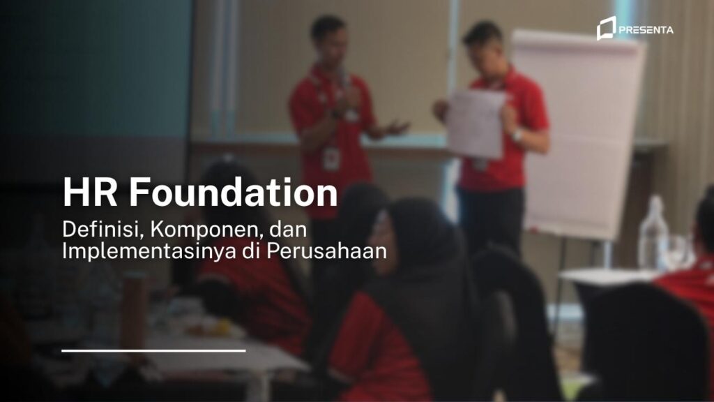 HR Foundation_ Definisi, Komponen, dan Implementasinya di Perusahaan