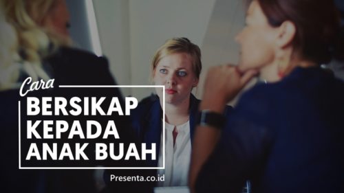 Bagaimana Sebaiknya Bersikap Kepada Anak Buah 3