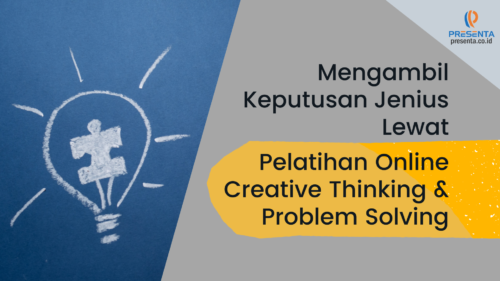 Mengambil Keputusan Jenius Lewat Pelatihan Online Creative Thinking & Problem Solving 8