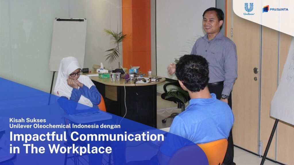 Impactful Communication in The Workplace - Unilever Oleochemical Indonesia 1 Impactful Communication in The Workplace - Unilever Oleochemical Indonesia 1